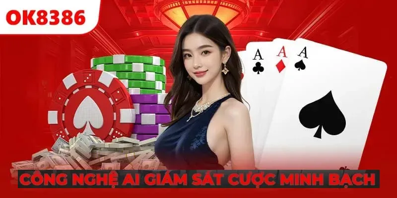 Công nghệ AI giám sát bàn cược đảm bảo minh bạch