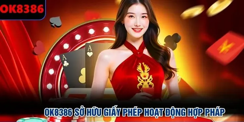 OK8386 sở hữu giấy phép hoạt động hợp pháp